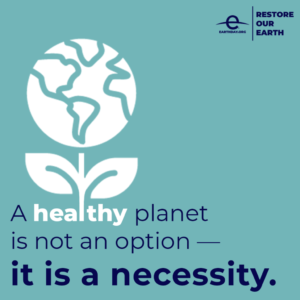 Earth Day 2021 - A healthy planet is not an option it is a necessity